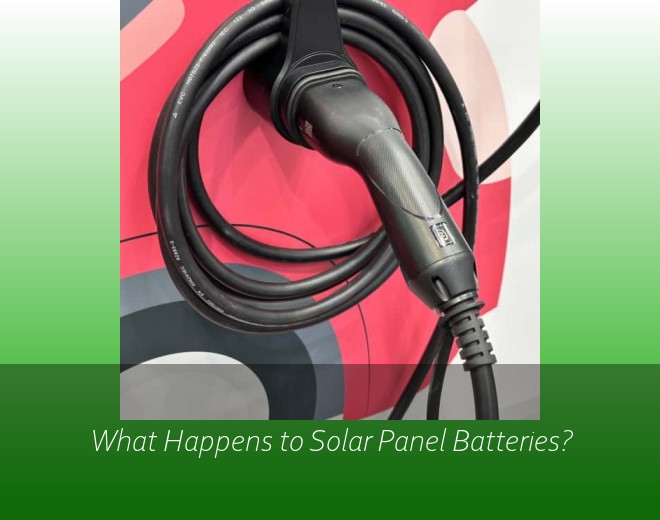 What Happens to Solar Panel Batteries?